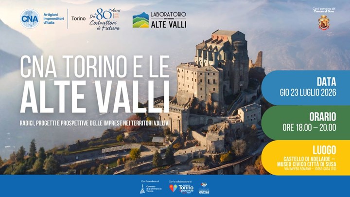 Cna Torino e le Alte Valli: Radici, progetti e prospettive delle imprese nei territori vallivi